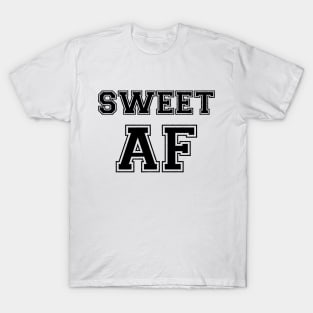 SWEET AF T-Shirt